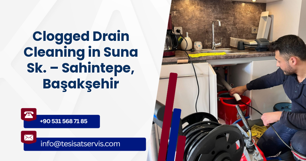 Clogged Drain Cleaning in Suna Sk. – Sahintepe, Başakşehir
