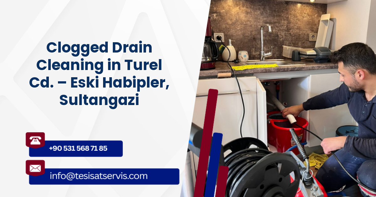 Clogged Drain Cleaning in Turel Cd. – Eski Habipler, Sultangazi