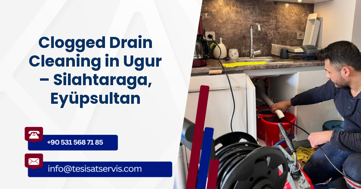 Clogged Drain Cleaning in Ugur – Silahtaraga, Eyüpsultan