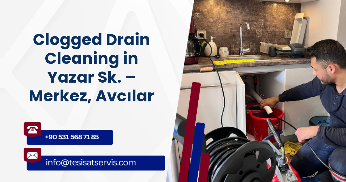 Clogged Drain Cleaning in Yazar Sk. – Merkez, Avcılar