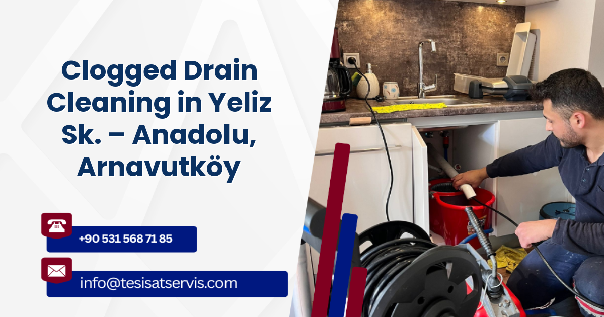 Clogged Drain Cleaning in Yeliz Sk. – Anadolu, Arnavutköy