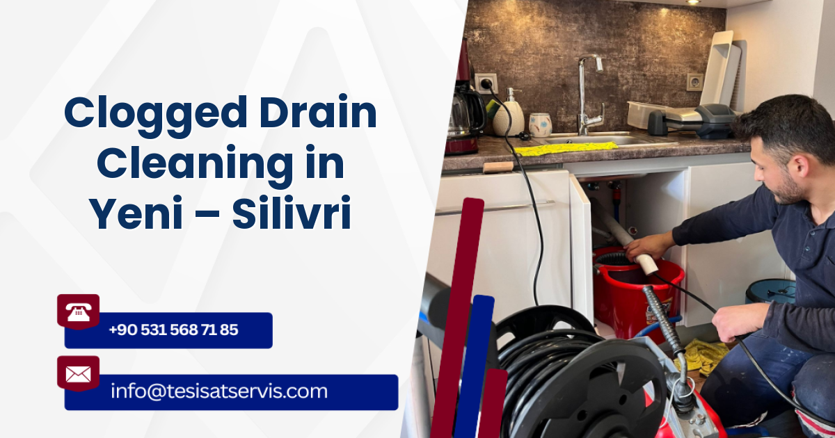 Clogged Drain Cleaning in Yeni – Silivri