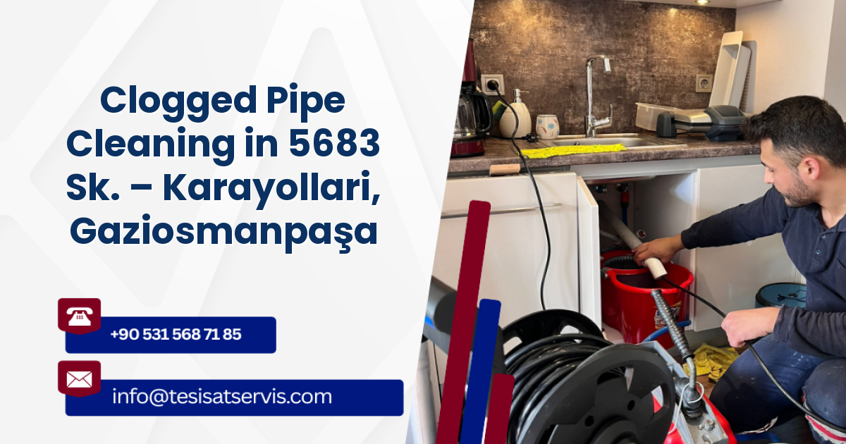 Clogged Pipe Cleaning in 5683 Sk. – Karayollari, Gaziosmanpaşa