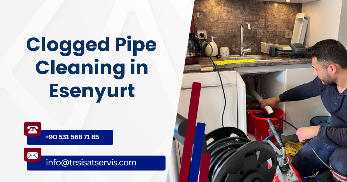 Clogged Pipe Cleaning in Esenyurt