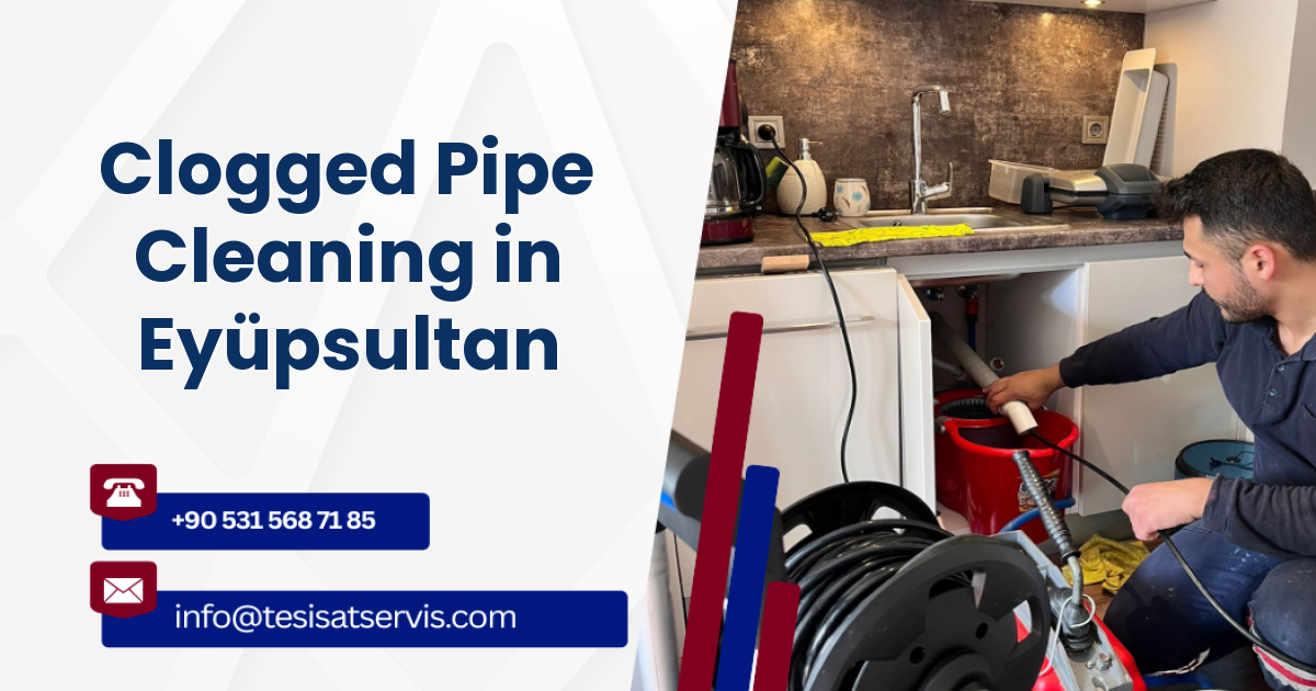 Clogged Pipe Cleaning in Eyüpsultan