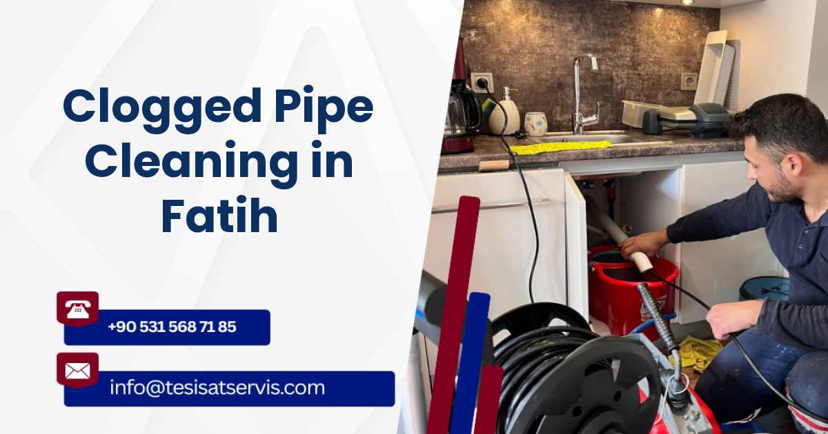 Clogged Pipe Cleaning in Fatih