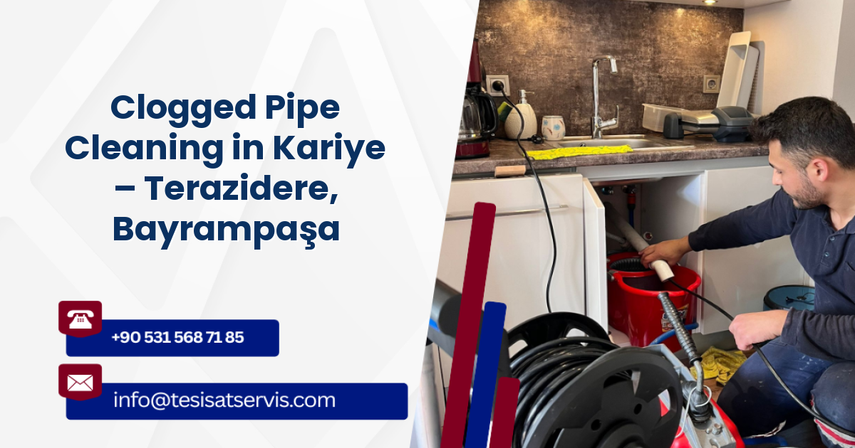 Clogged Pipe Cleaning in Kariye – Terazidere, Bayrampaşa