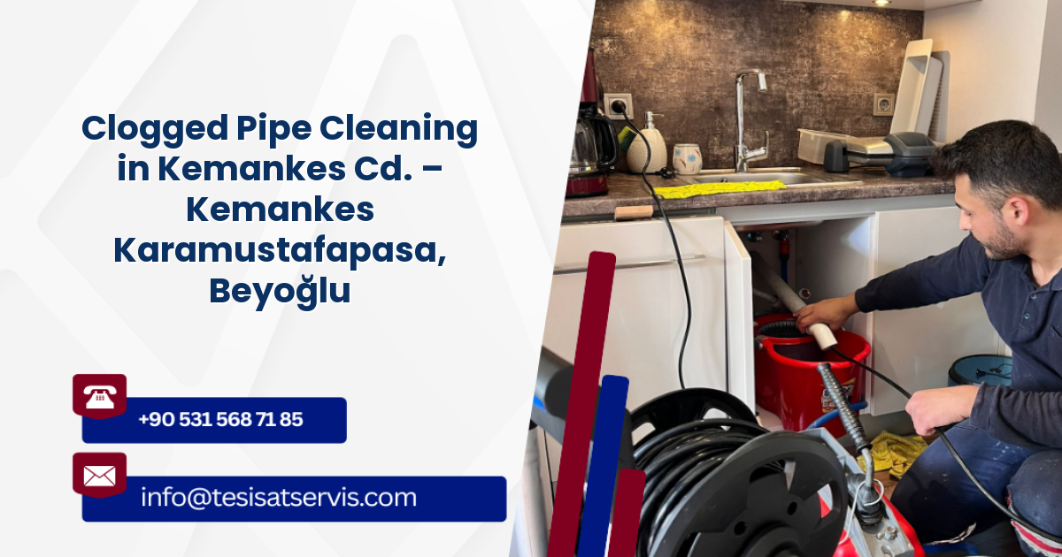 Clogged Pipe Cleaning in Kemankes Cd. – Kemankes Karamustafapasa, Beyoğlu