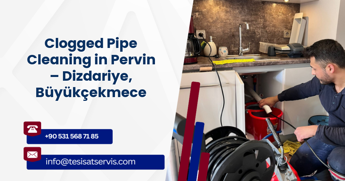 Clogged Pipe Cleaning in Pervin – Dizdariye, Büyükçekmece