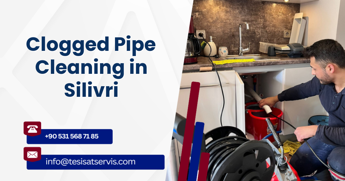 Clogged Pipe Cleaning in Silivri