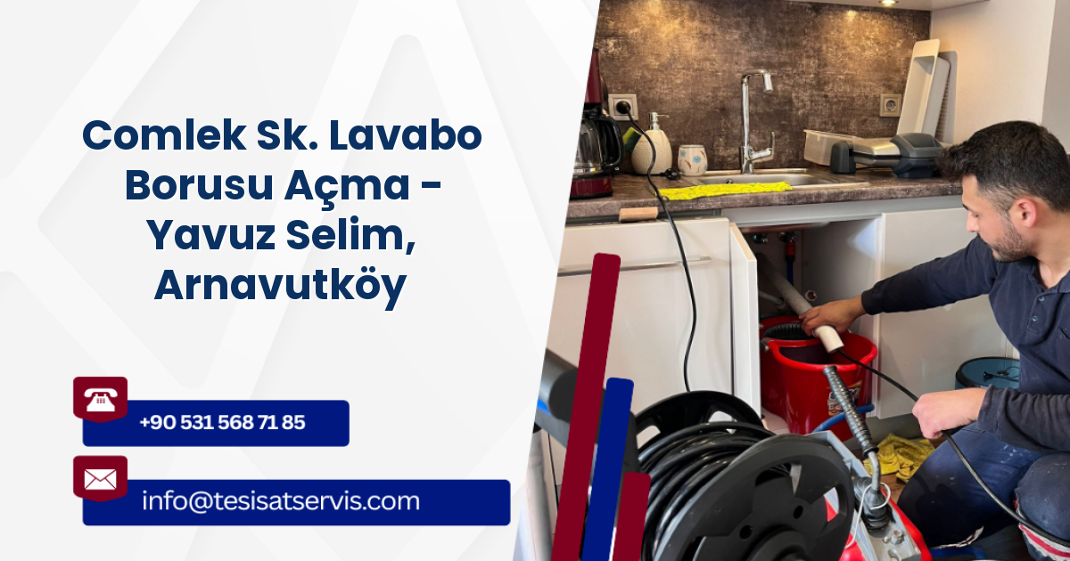 Comlek Sk. Lavabo Borusu Açma - Yavuz Selim, Arnavutköy