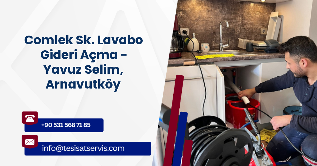 Comlek Sk. Lavabo Gideri Açma - Yavuz Selim, Arnavutköy