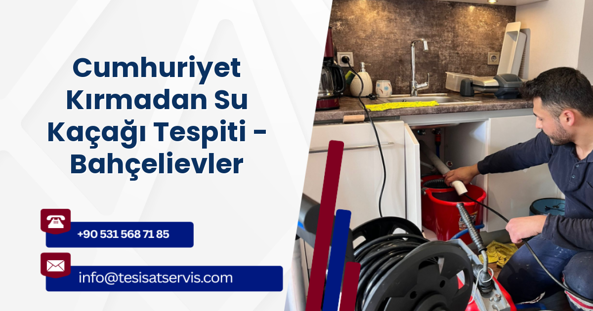 Cumhuriyet Kırmadan Su Kaçağı Tespiti - Bahçelievler