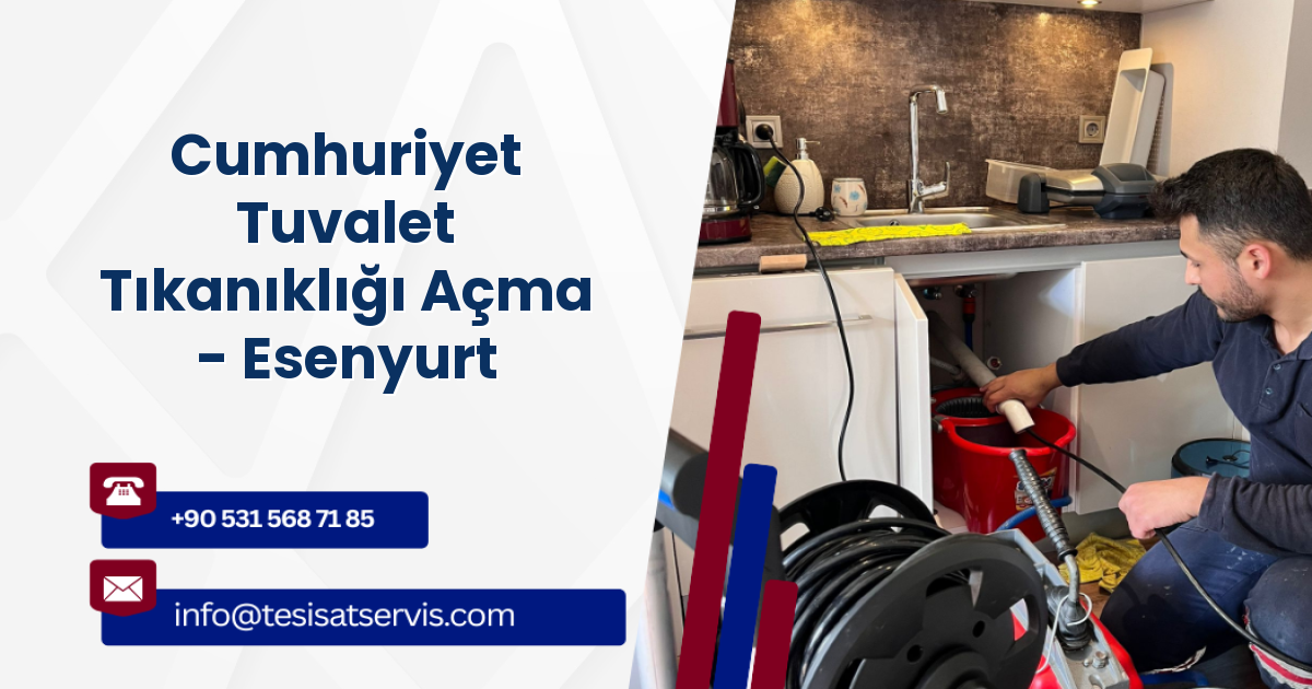 Cumhuriyet Tuvalet Tıkanıklığı Açma - Esenyurt