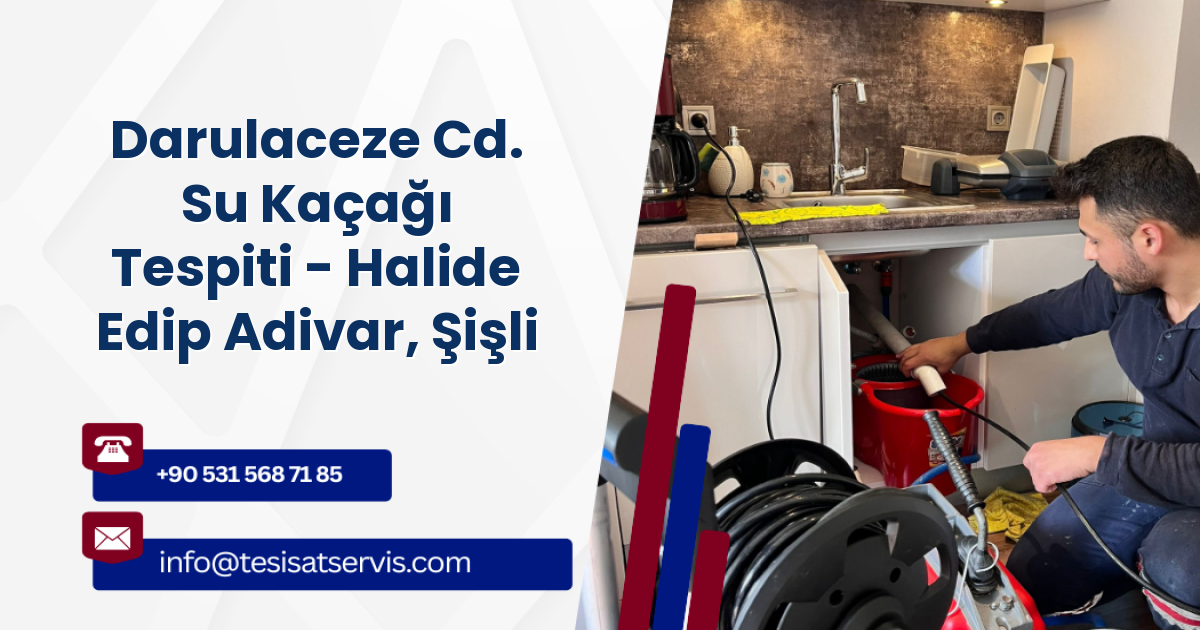 Darulaceze Cd. Su Kaçağı Tespiti - Halide Edip Adivar, Şişli