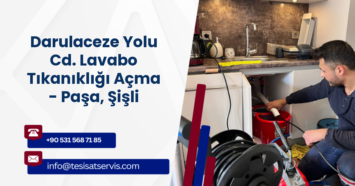 Darulaceze Yolu Cd. Lavabo Tıkanıklığı Açma - Paşa, Şişli