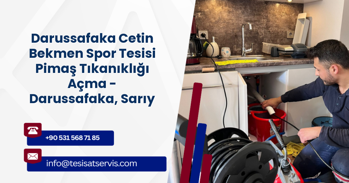Darussafaka Cetin Bekmen Spor Tesisi Pimaş Tıkanıklığı Açma - Darussafaka, Sarıyer