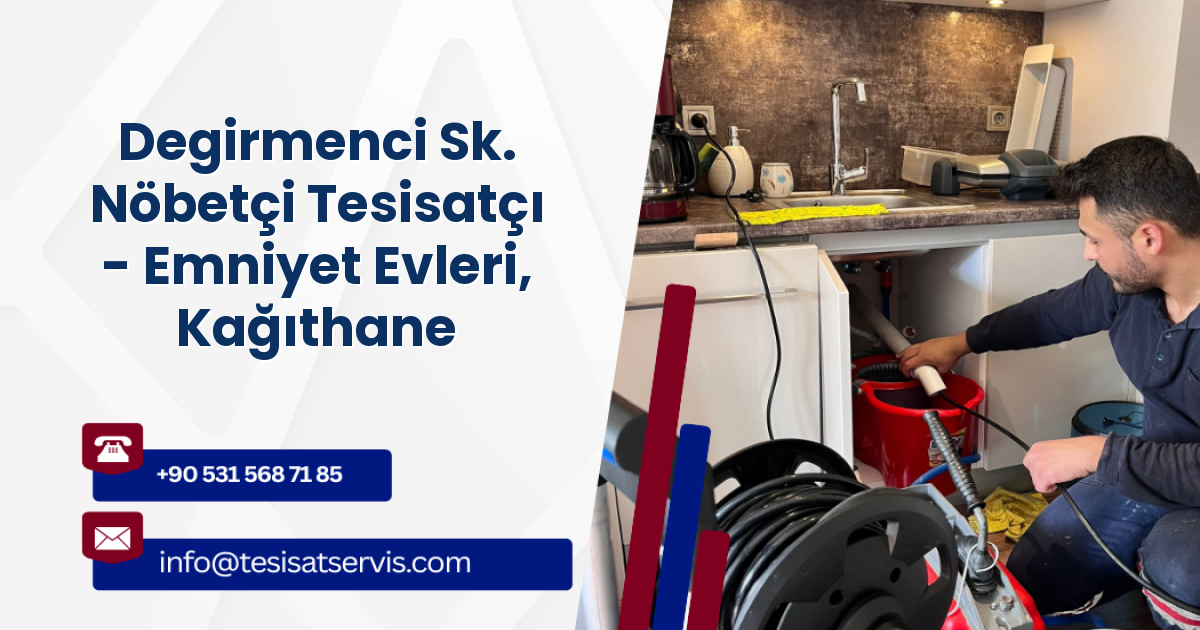 Degirmenci Sk. Nöbetçi Tesisatçı - Emniyet Evleri, Kağıthane