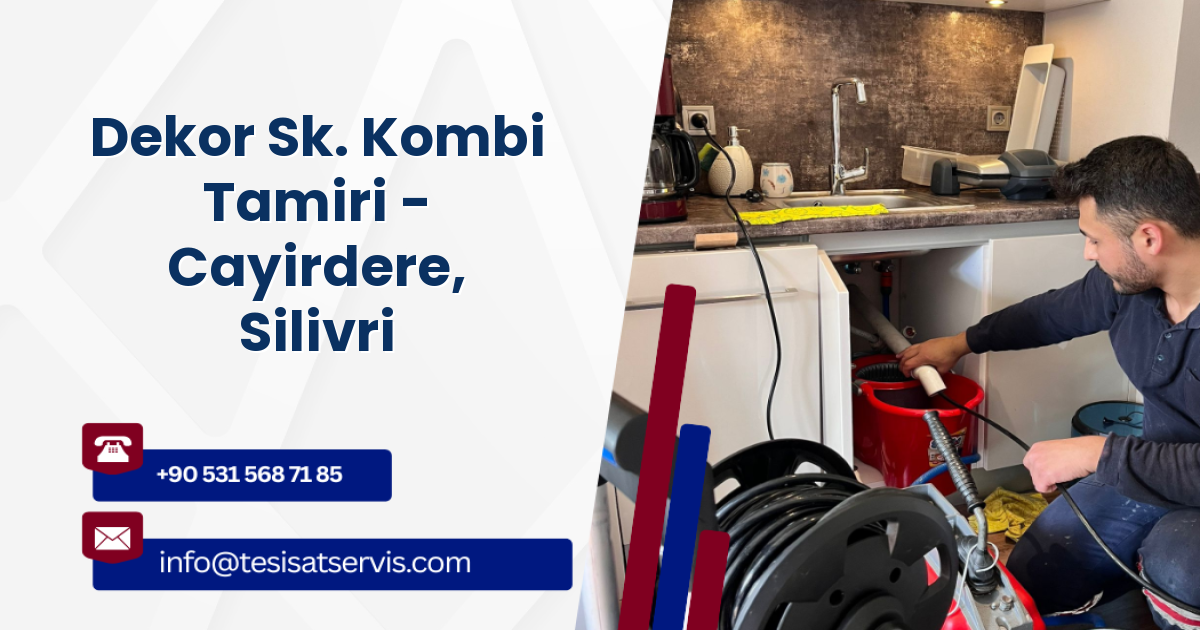 Dekor Sk. Kombi Tamiri - Cayirdere, Silivri