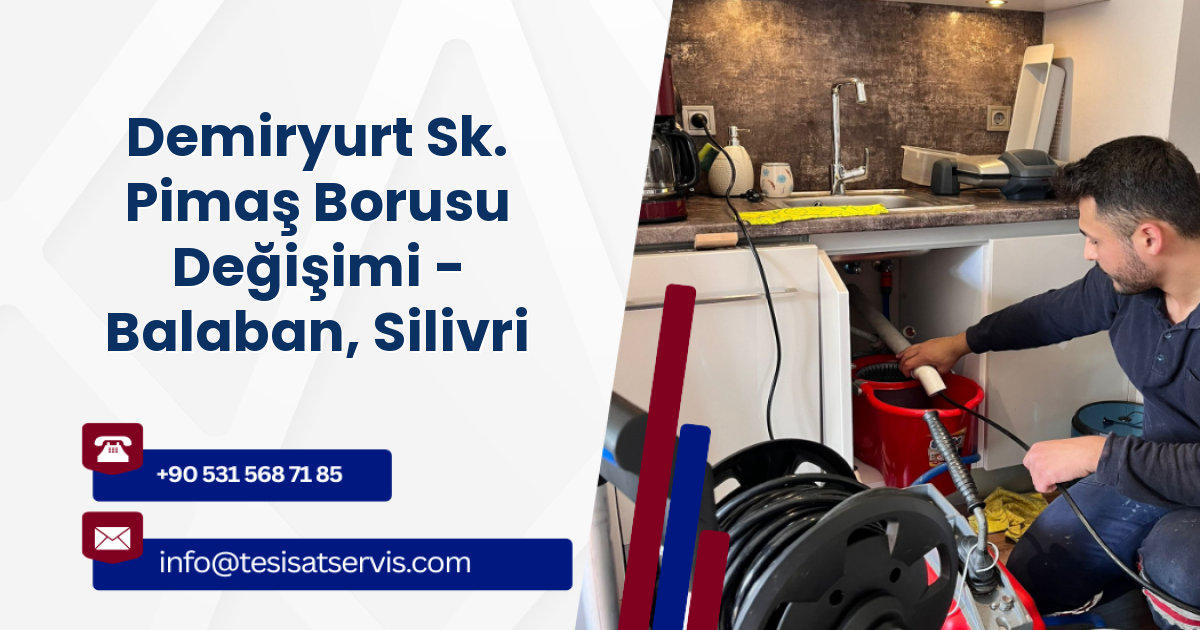 Demiryurt Sk. Pimaş Borusu Değişimi - Balaban, Silivri