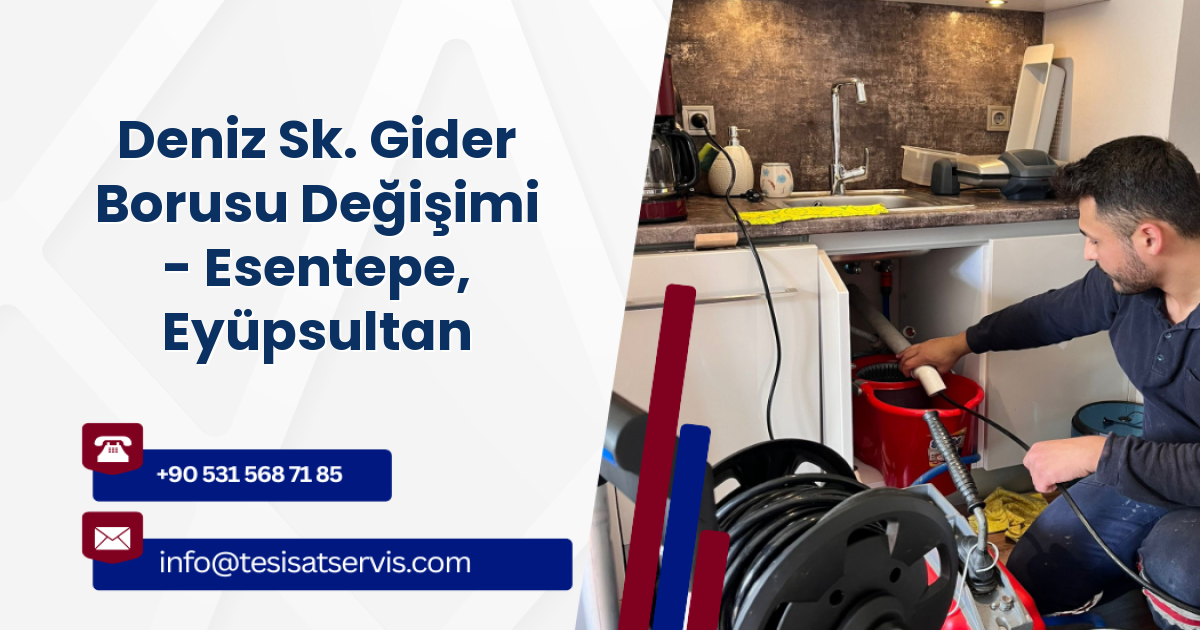 Deniz Sk. Gider Borusu Değişimi - Esentepe, Eyüpsultan