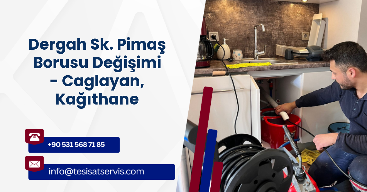 Dergah Sk. Pimaş Borusu Değişimi - Caglayan, Kağıthane