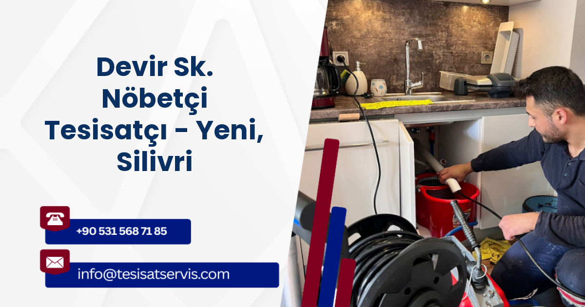 Devir Sk. Nöbetçi Tesisatçı - Yeni, Silivri