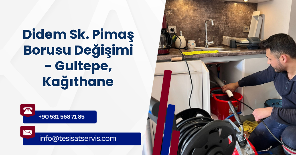 Didem Sk. Pimaş Borusu Değişimi - Gultepe, Kağıthane