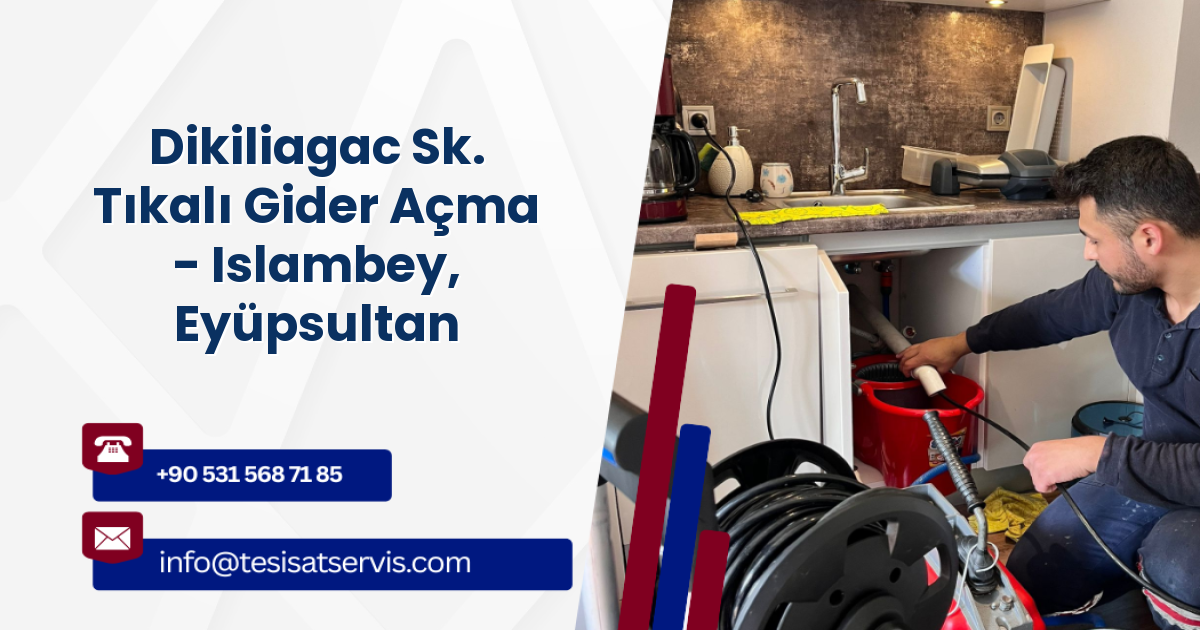 Dikiliagac Sk. Tıkalı Gider Açma - Islambey, Eyüpsultan
