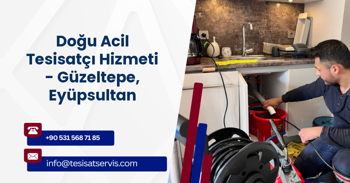 Doğu Acil Tesisatçı Hizmeti - Güzeltepe, Eyüpsultan