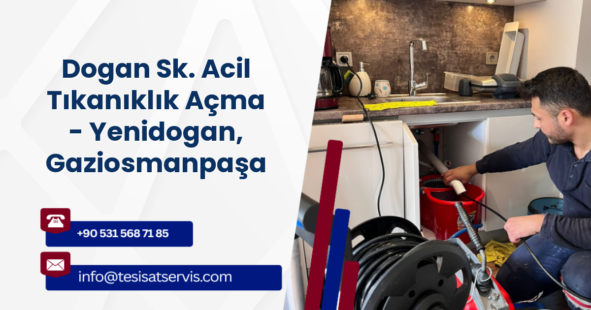 Dogan Sk. Acil Tıkanıklık Açma - Yenidogan, Gaziosmanpaşa