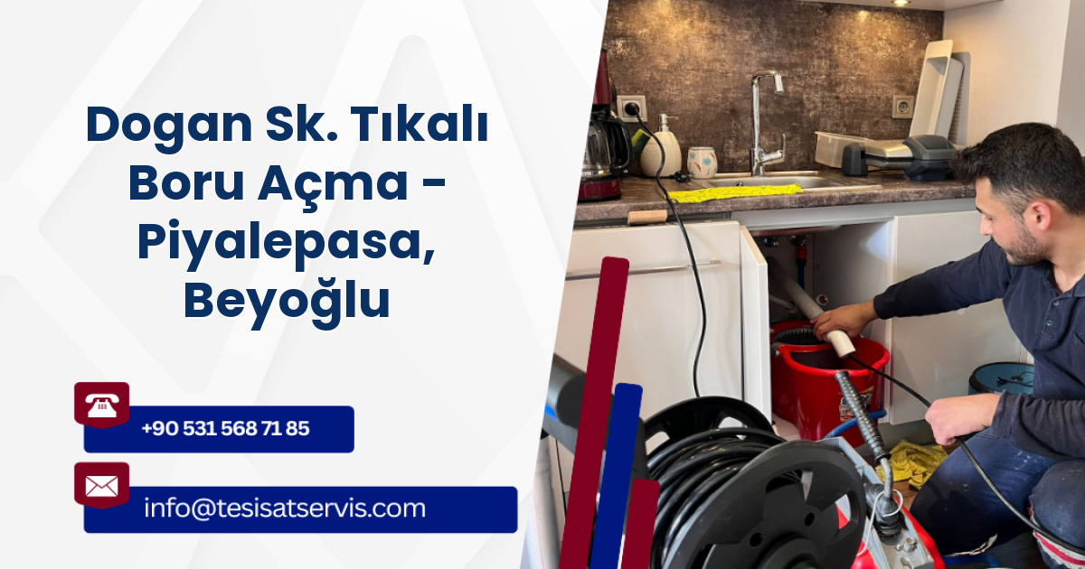 Dogan Sk. Tıkalı Boru Açma - Piyalepasa, Beyoğlu