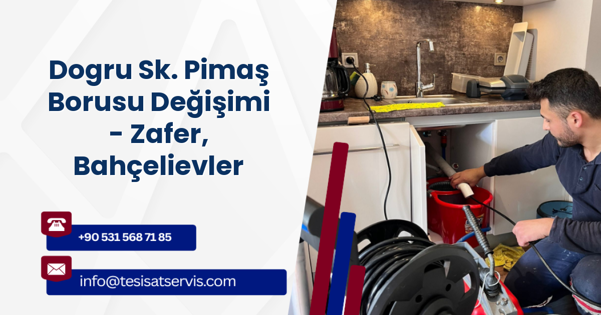 Dogru Sk. Pimaş Borusu Değişimi - Zafer, Bahçelievler