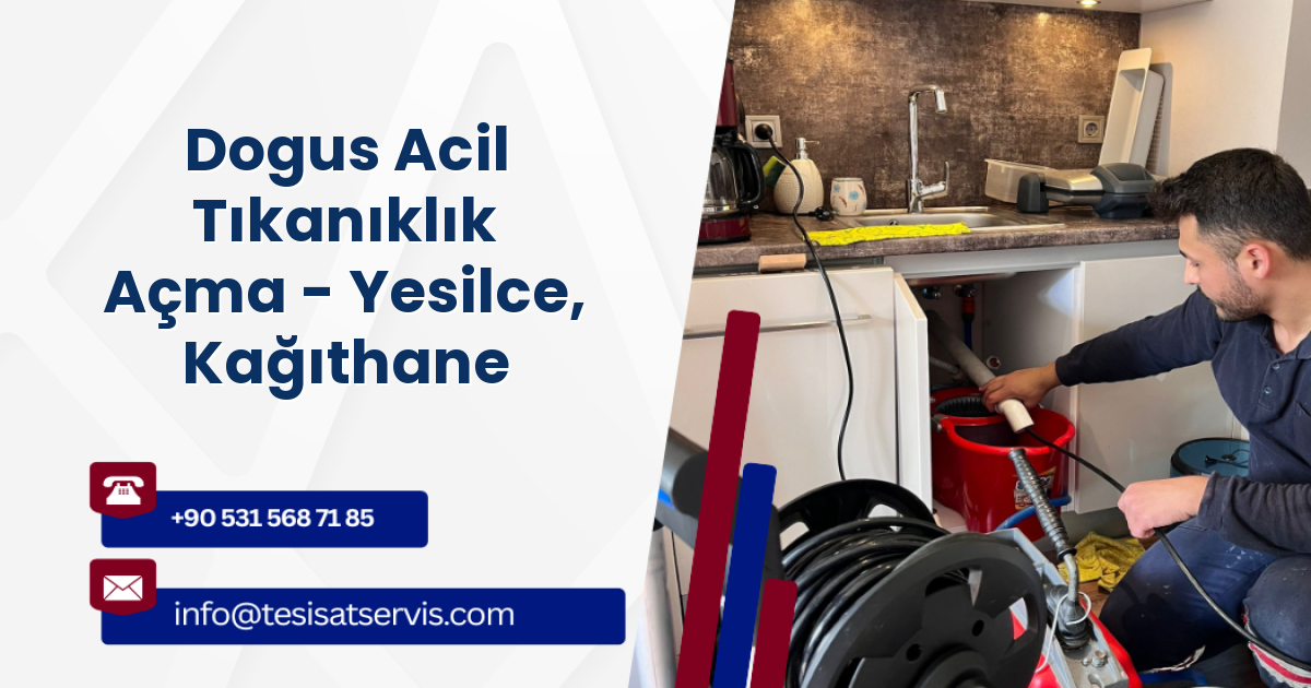 Dogus Acil Tıkanıklık Açma - Yesilce, Kağıthane