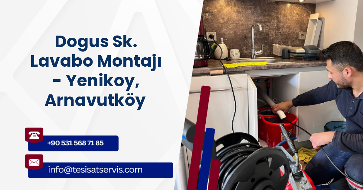 Dogus Sk. Lavabo Montajı - Yenikoy, Arnavutköy