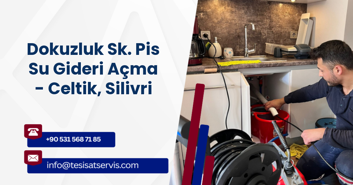 Dokuzluk Sk. Pis Su Gideri Açma - Celtik, Silivri