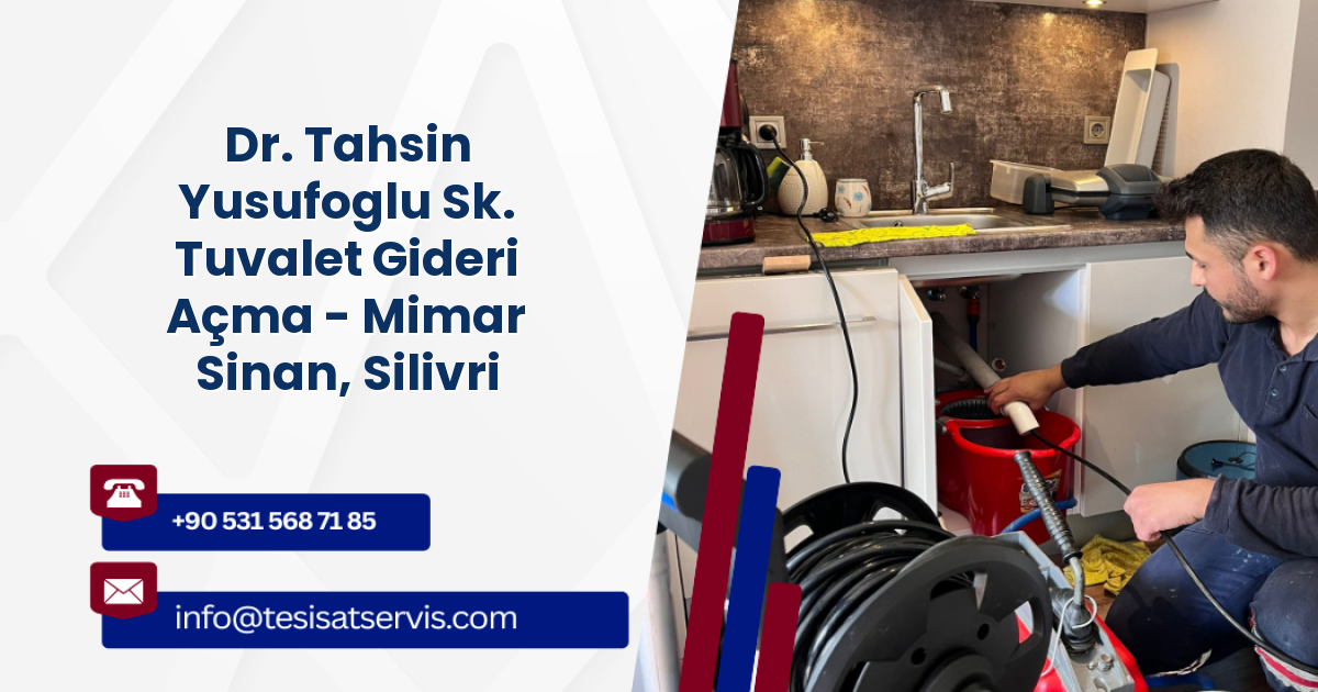 Dr. Tahsin Yusufoglu Sk. Tuvalet Gideri Açma - Mimar Sinan, Silivri