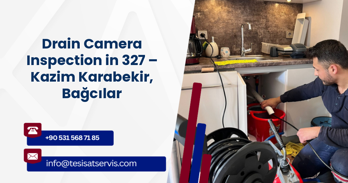 Drain Camera Inspection in 327 – Kazim Karabekir, Bağcılar