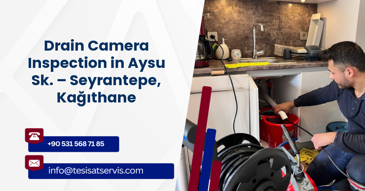 Drain Camera Inspection in Aysu Sk. – Seyrantepe, Kağıthane