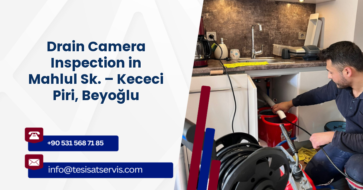 Drain Camera Inspection in Mahlul Sk. – Kececi Piri, Beyoğlu