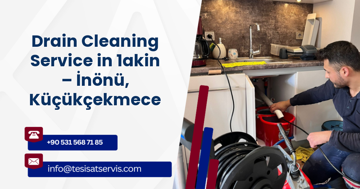 Drain Cleaning Service in 1akin – İnönü, Küçükçekmece