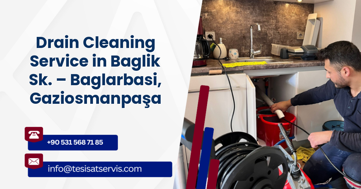 Drain Cleaning Service in Baglik Sk. – Baglarbasi, Gaziosmanpaşa