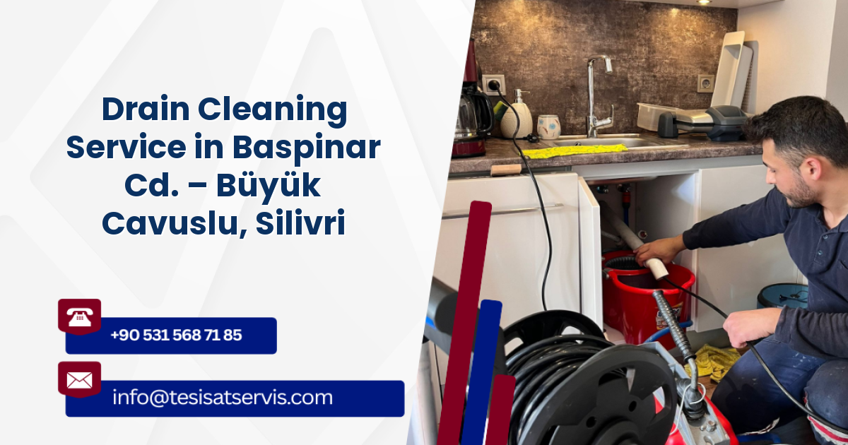 Drain Cleaning Service in Baspinar Cd. – Büyük Cavuslu, Silivri