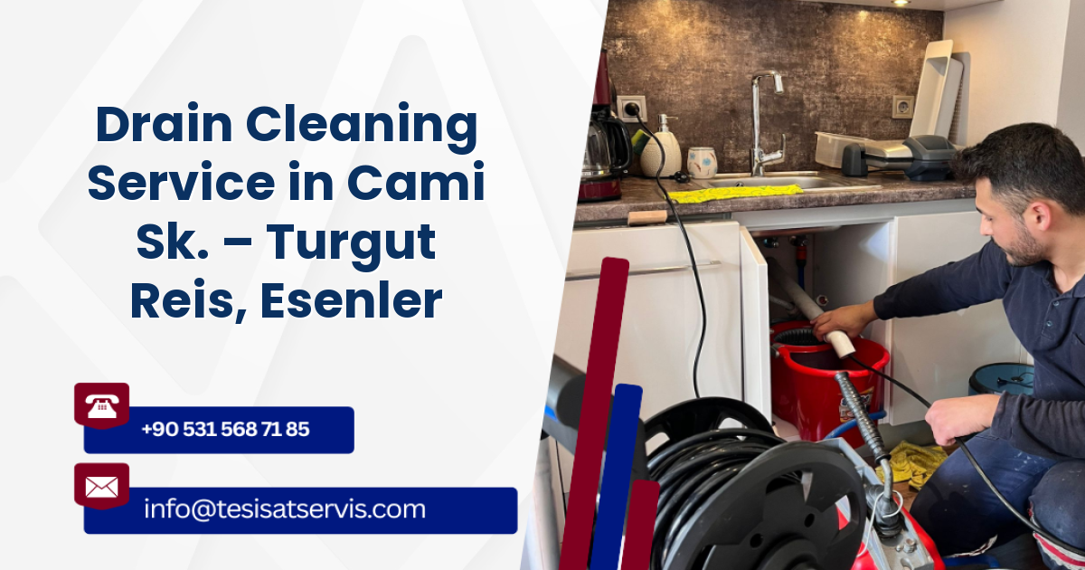 Drain Cleaning Service in Cami Sk. – Turgut Reis, Esenler