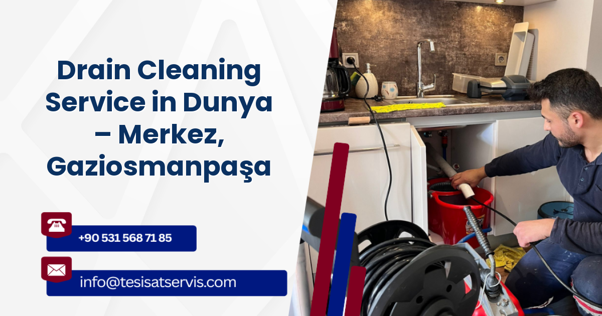 Drain Cleaning Service in Dunya – Merkez, Gaziosmanpaşa