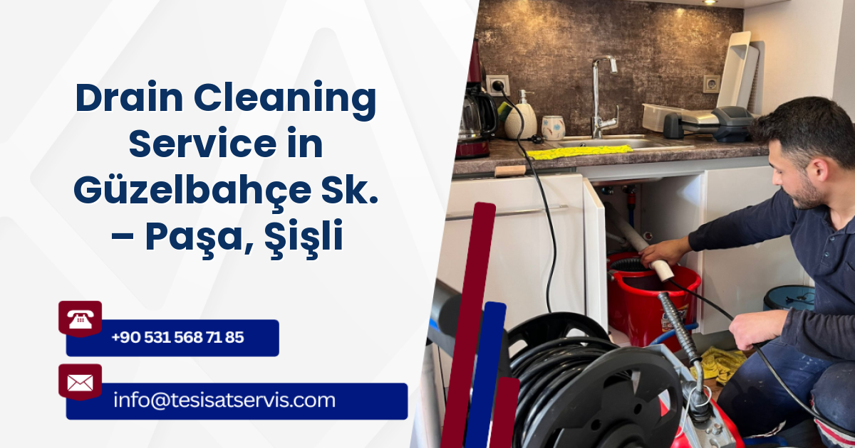 Drain Cleaning Service in Güzelbahçe Sk. – Paşa, Şişli