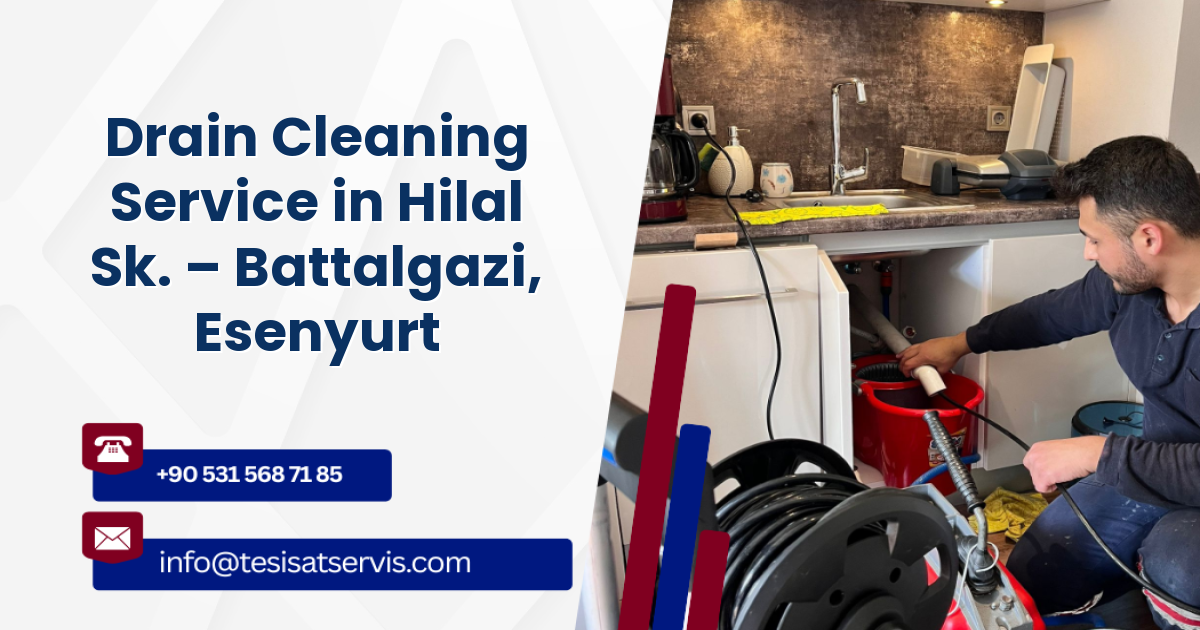 Drain Cleaning Service in Hilal Sk. – Battalgazi, Esenyurt