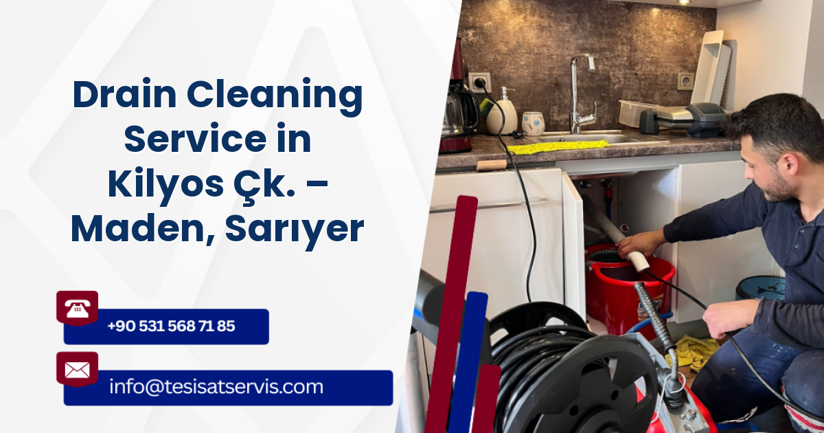 Drain Cleaning Service in Kilyos Çk. – Maden, Sarıyer
