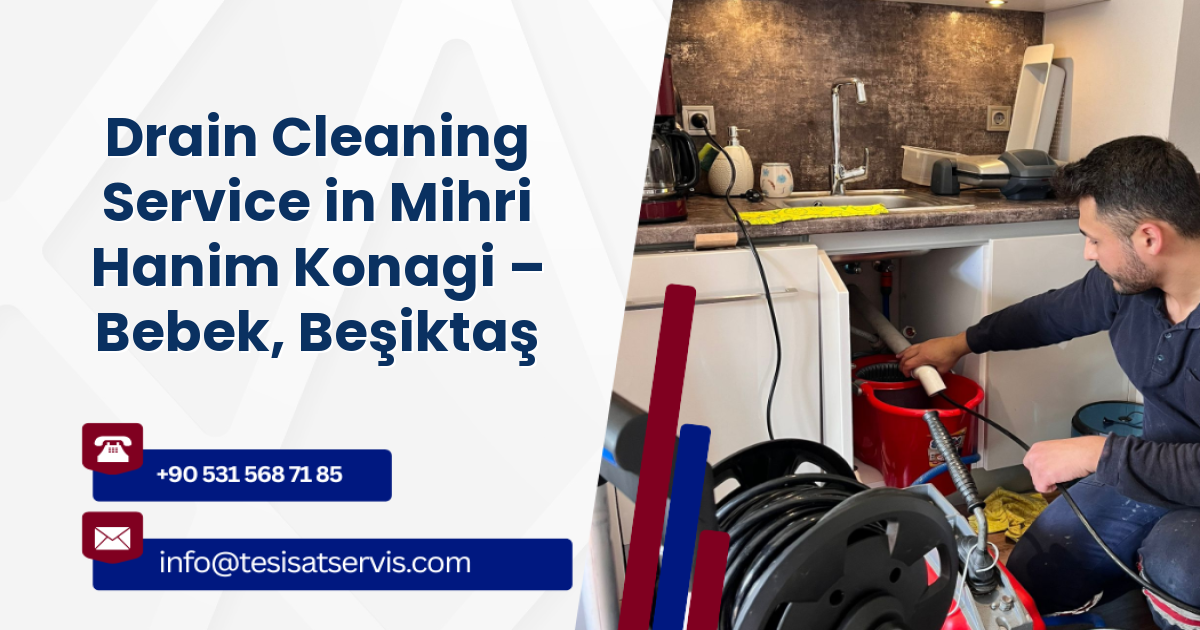 Drain Cleaning Service in Mihri Hanim Konagi – Bebek, Beşiktaş