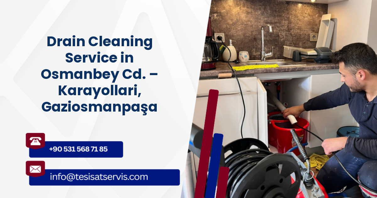 Drain Cleaning Service in Osmanbey Cd. – Karayollari, Gaziosmanpaşa